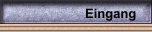 Eingang